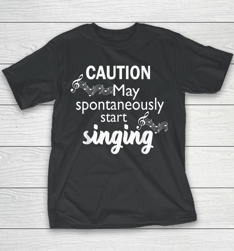 Caution May Spontaneously Start Singing Youth T-Shirt