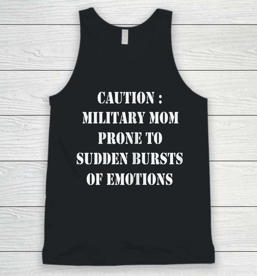 Caution Military Mom Prone To Sudden Bursts Of Emotions Unisex Tank Top