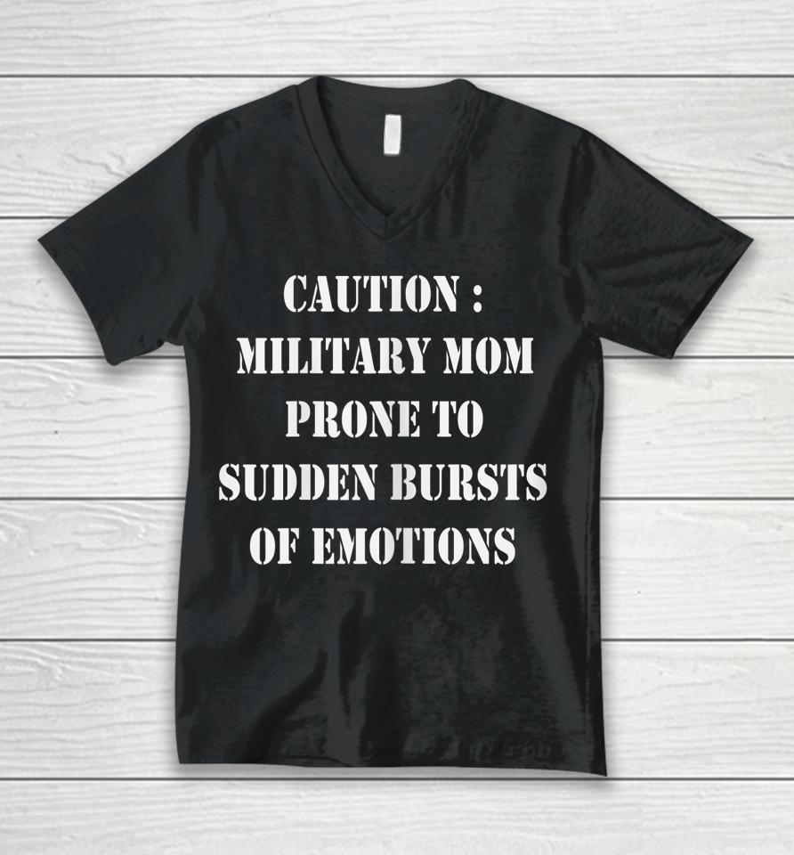 Caution Military Mom Prone To Sudden Bursts Of Emotions Unisex V-Neck T-Shirt