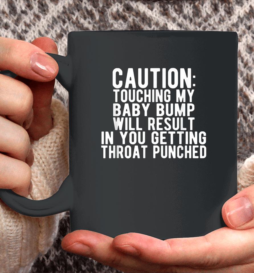 Caution Touching My Baby Bump Funny Pregnancy Announcement Coffee Mug