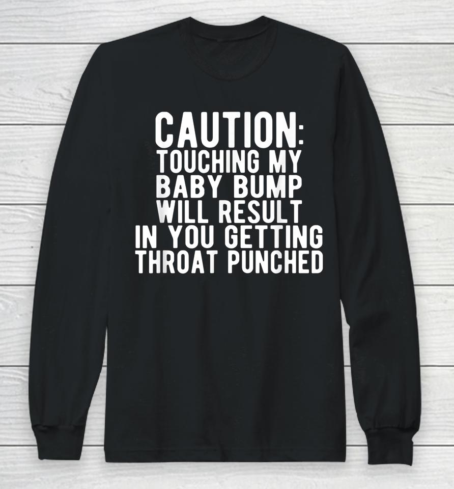 Caution Touching My Baby Bump Funny Pregnancy Announcement Long Sleeve T-Shirt