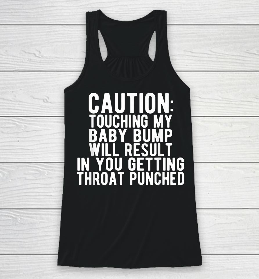 Caution Touching My Baby Bump Funny Pregnancy Announcement Racerback Tank