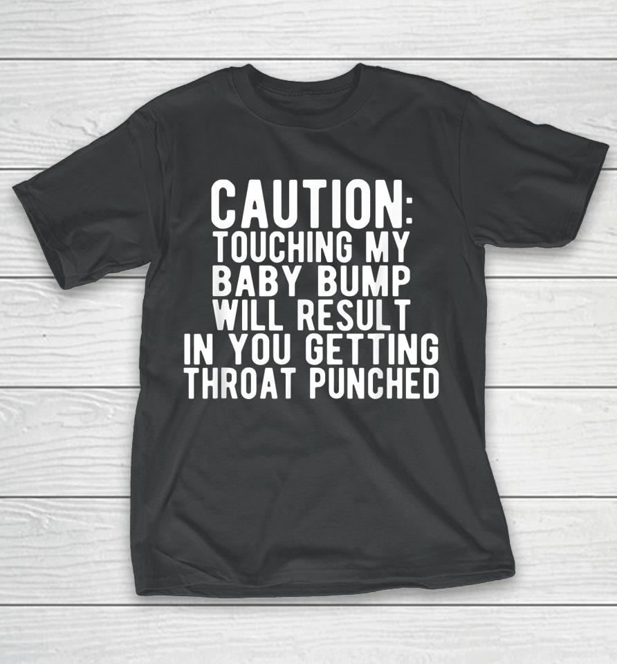Caution Touching My Baby Bump Funny Pregnancy Announcement T-Shirt
