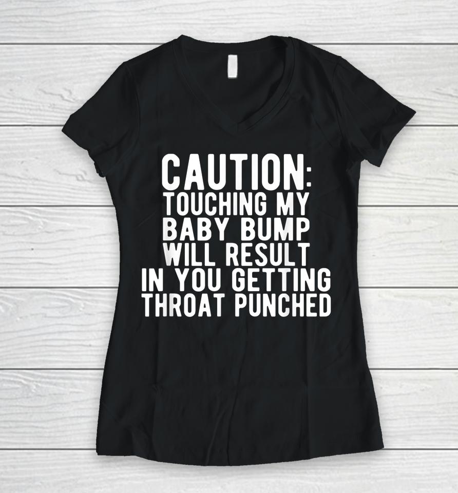 Caution Touching My Baby Bump Funny Pregnancy Announcement Women V-Neck T-Shirt