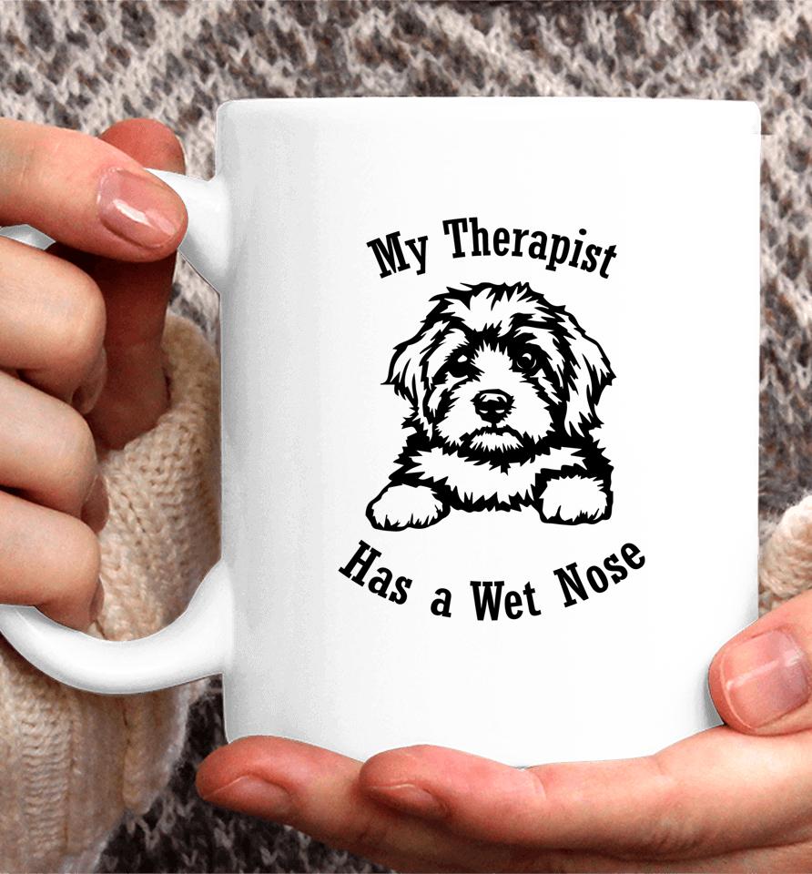 Cavapoo Dog Mom My Therapist Has A Wet Nose Coffee Mug