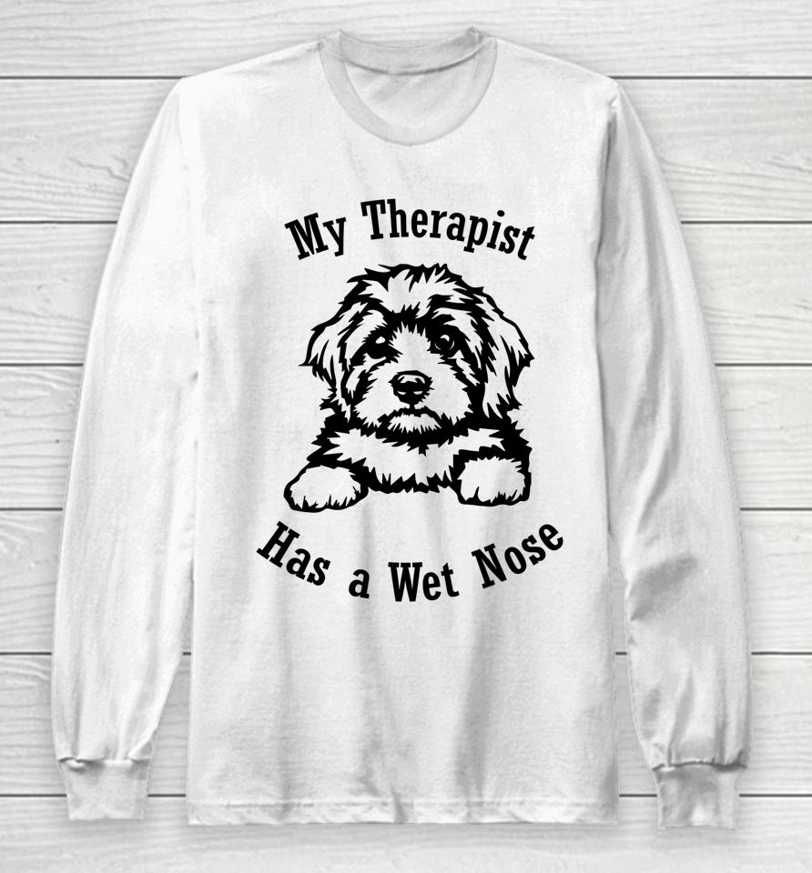 Cavapoo Dog Mom My Therapist Has A Wet Nose Long Sleeve T-Shirt