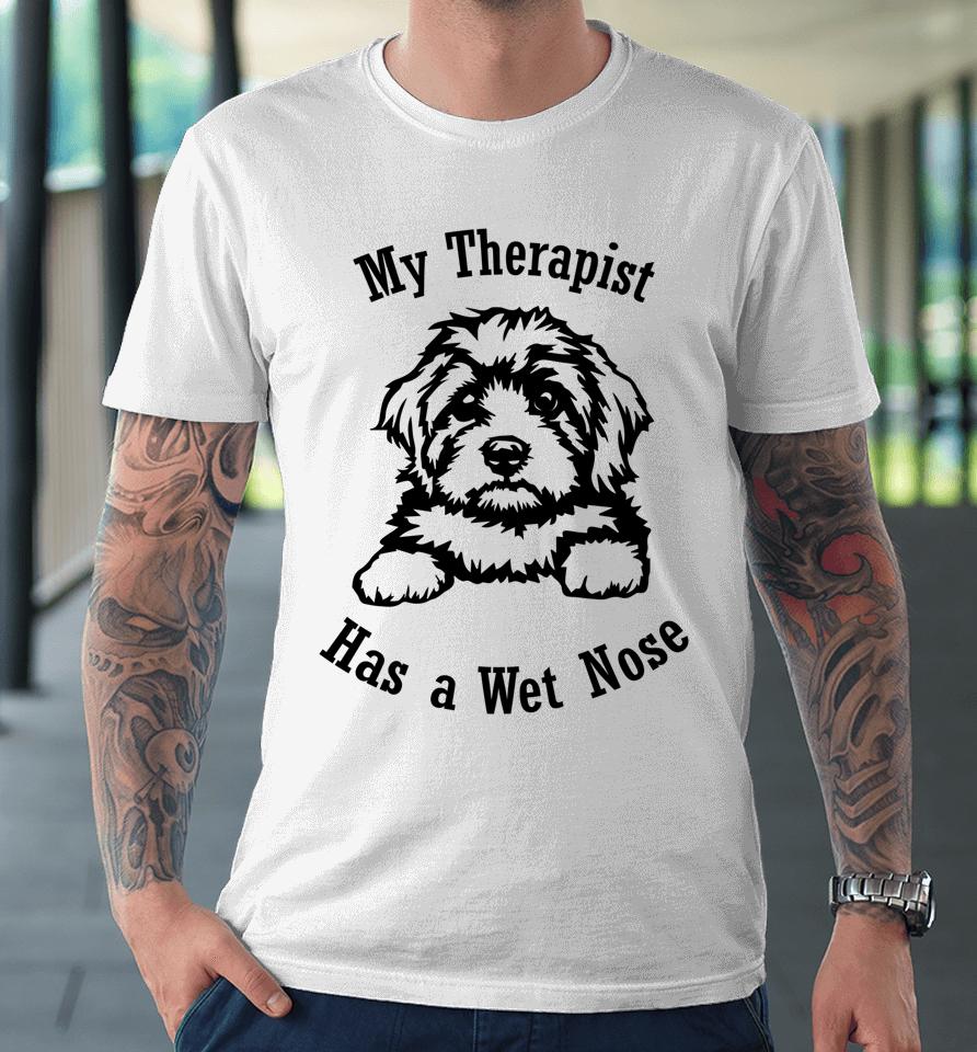 Cavapoo Dog Mom My Therapist Has A Wet Nose Premium T-Shirt