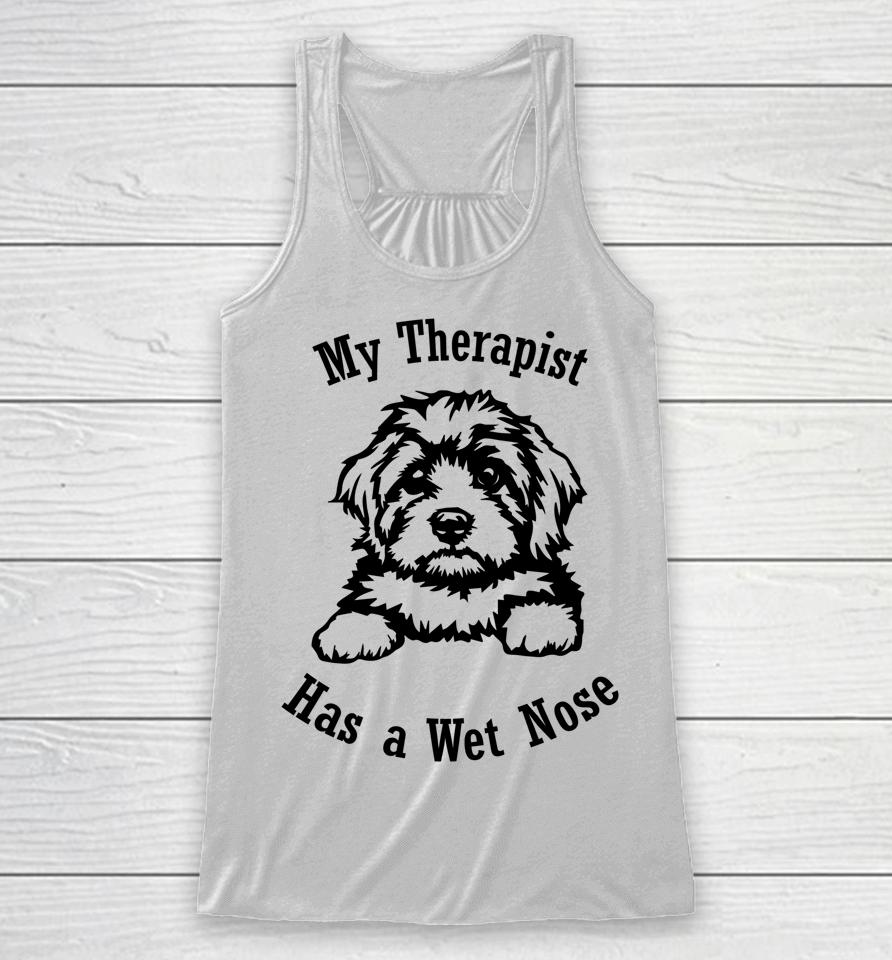 Cavapoo Dog Mom My Therapist Has A Wet Nose Racerback Tank