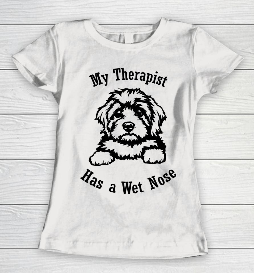 Cavapoo Dog Mom My Therapist Has A Wet Nose Women T-Shirt