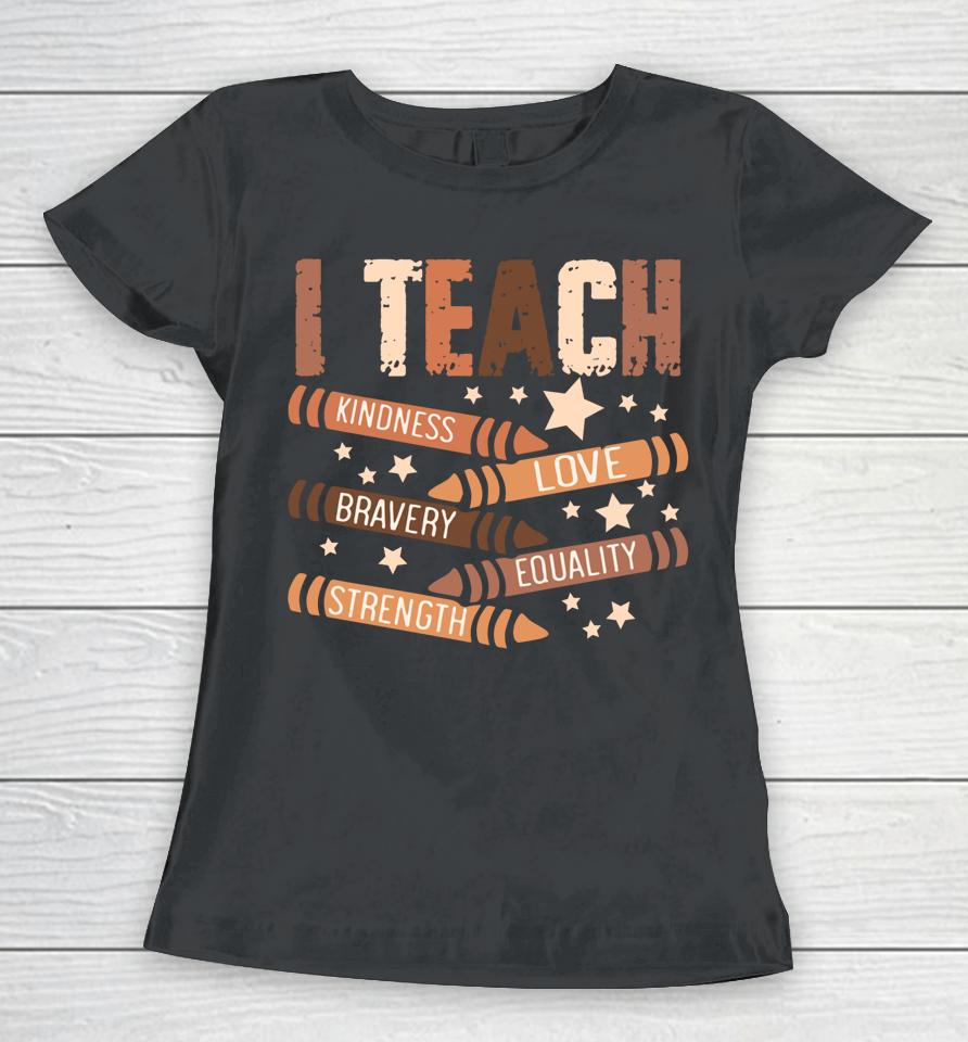 Celebrate Black History Month I Teach Black History Teacher Women T-Shirt
