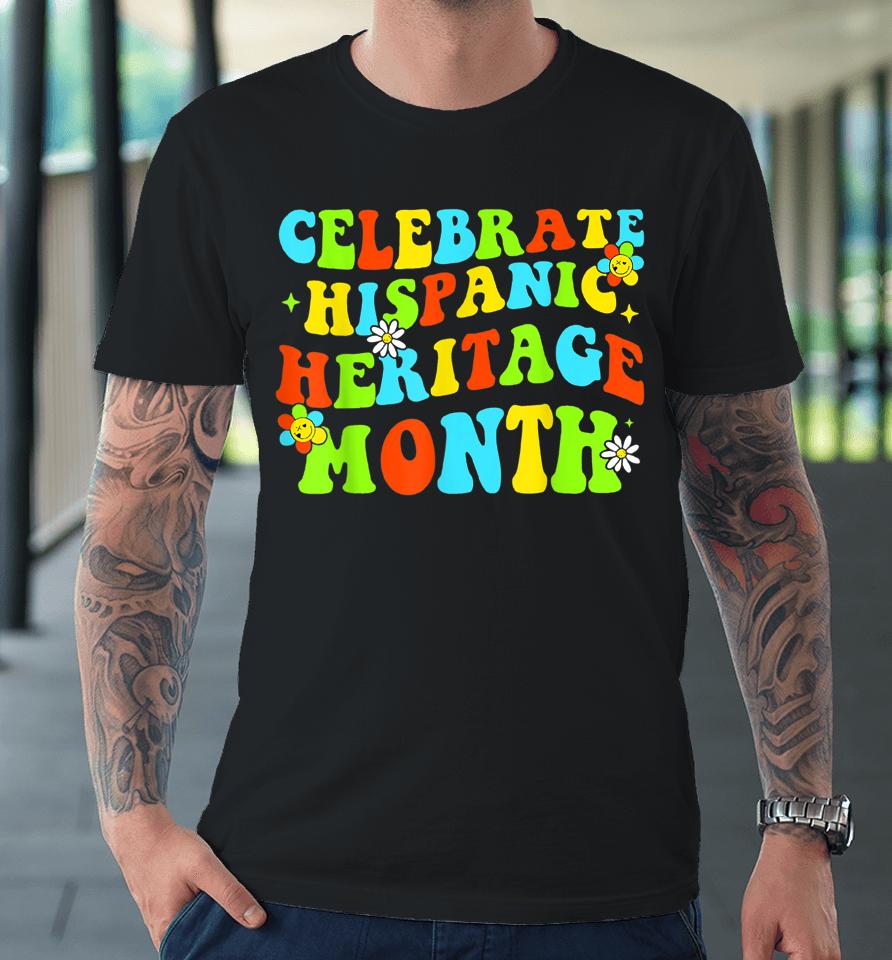Celebrate Hispanic Heritage Month Countries Latino Pride Premium T-Shirt