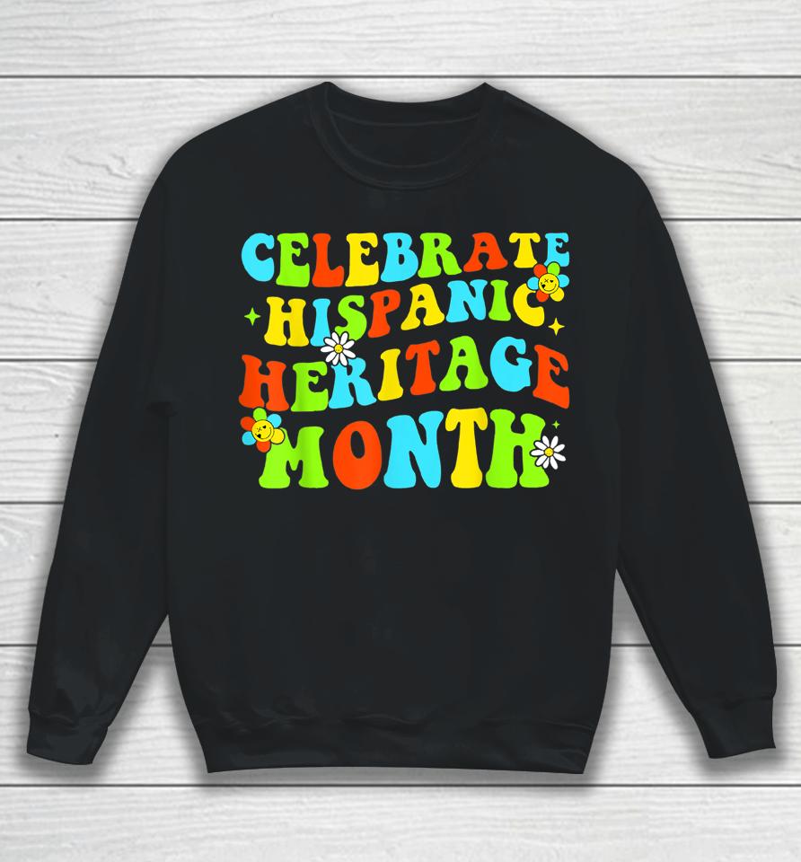 Celebrate Hispanic Heritage Month Countries Latino Pride Sweatshirt