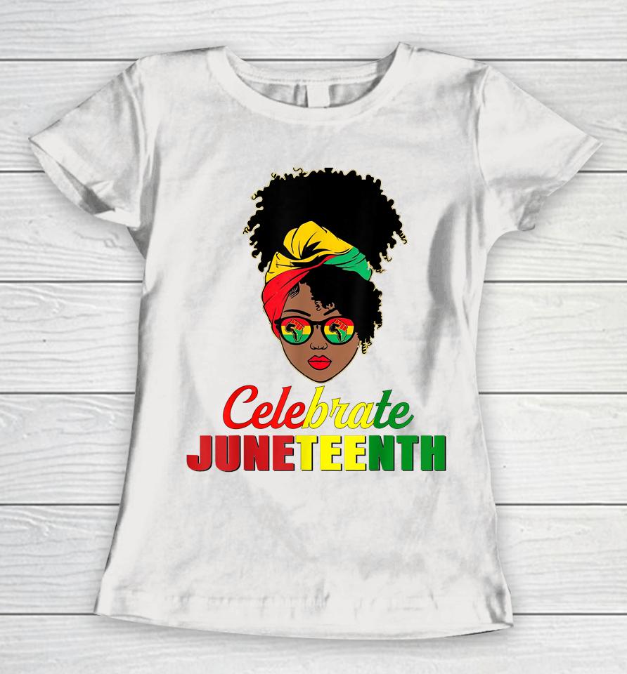 Celebrate Juneteenth Messy Bun Black Women Melanin Pride Women T-Shirt