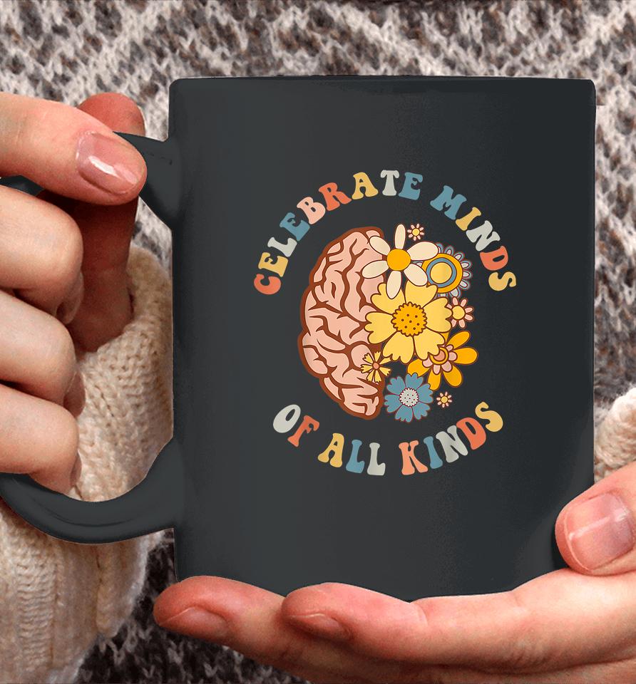 Celebrate Minds Of All Kinds Neurodiversity Autism Coffee Mug