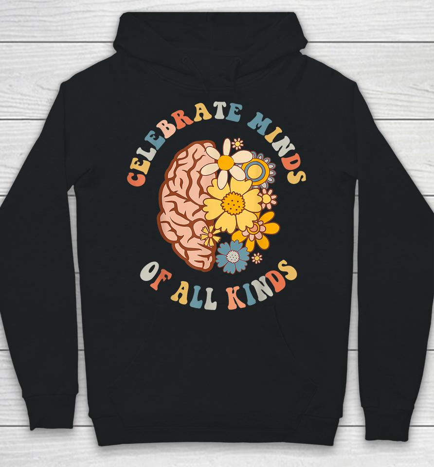 Celebrate Minds Of All Kinds Neurodiversity Autism Hoodie