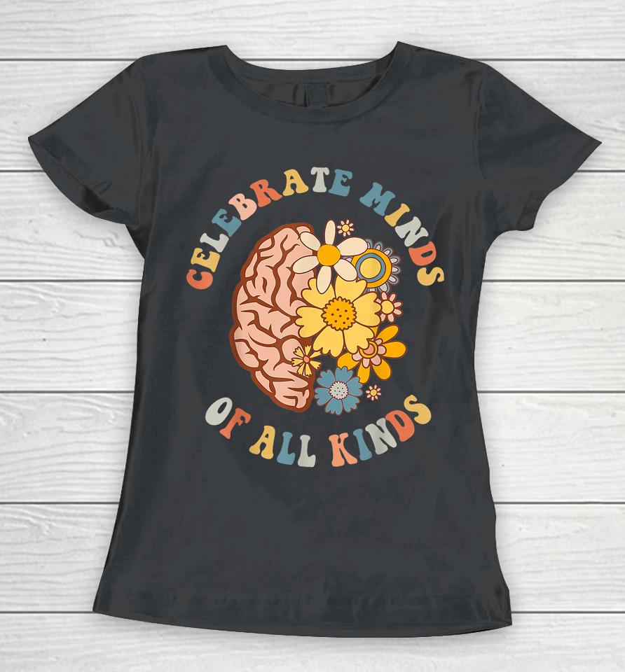 Celebrate Minds Of All Kinds Neurodiversity Autism Women T-Shirt