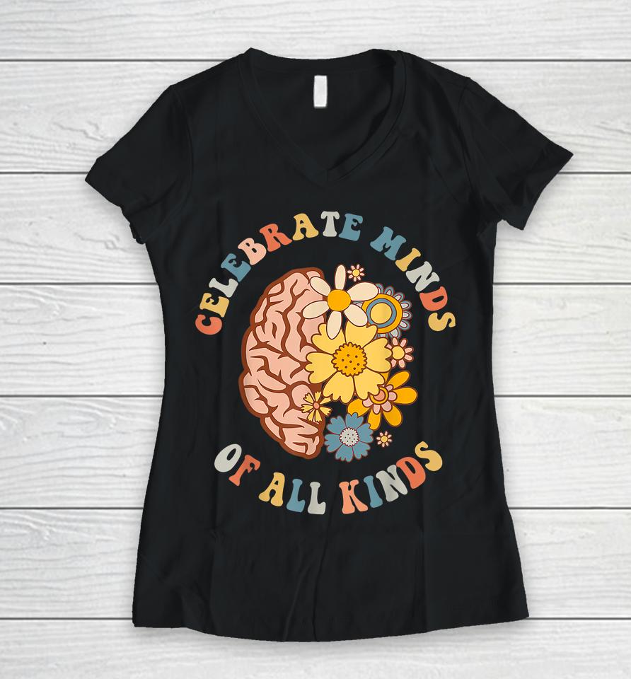 Celebrate Minds Of All Kinds Neurodiversity Autism Women V-Neck T-Shirt
