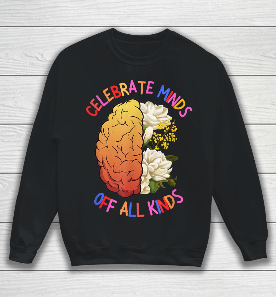 Celebrate Minds Of All Kinds Neurodiversity Autism Sweatshirt