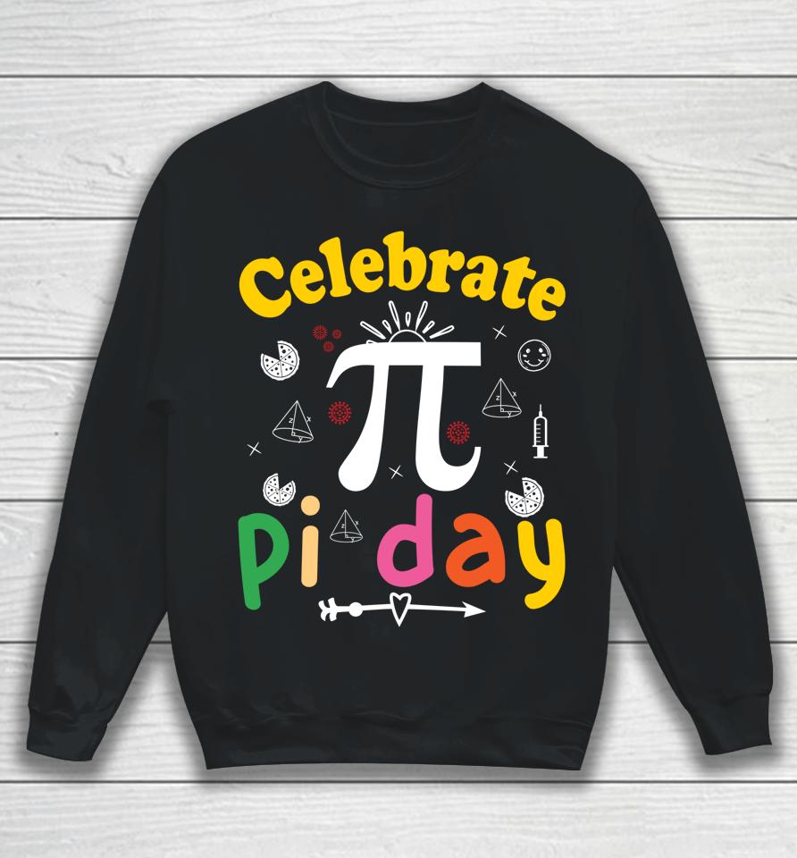 Celebrate Pi Day Sweatshirt