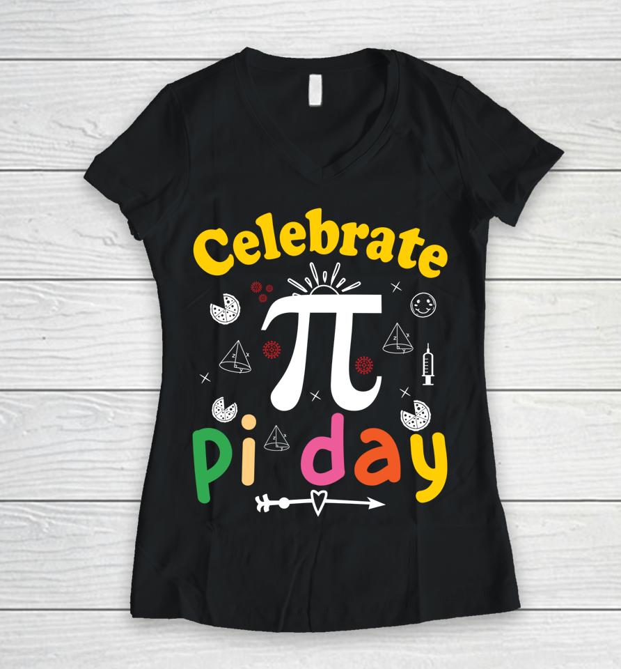 Celebrate Pi Day Women V-Neck T-Shirt