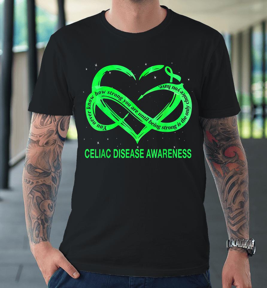 Celiac Disease Awareness Being Strong Is The Only Choice Premium T-Shirt
