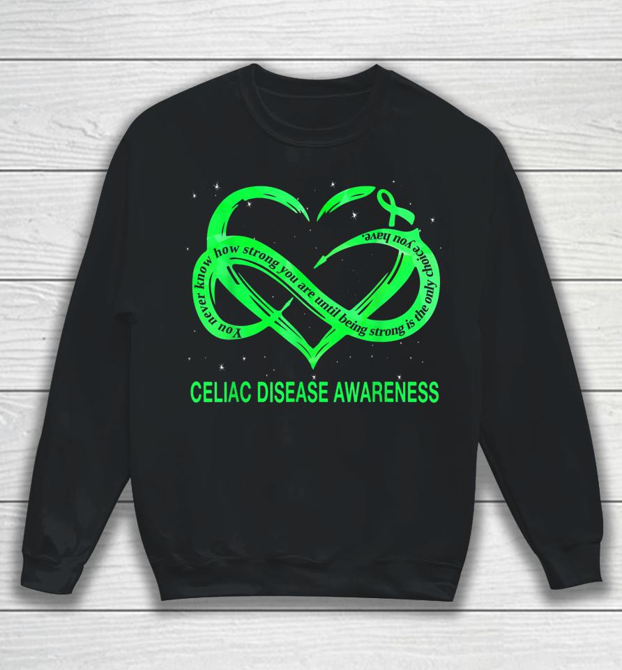 Celiac Disease Awareness Being Strong Is The Only Choice Sweatshirt