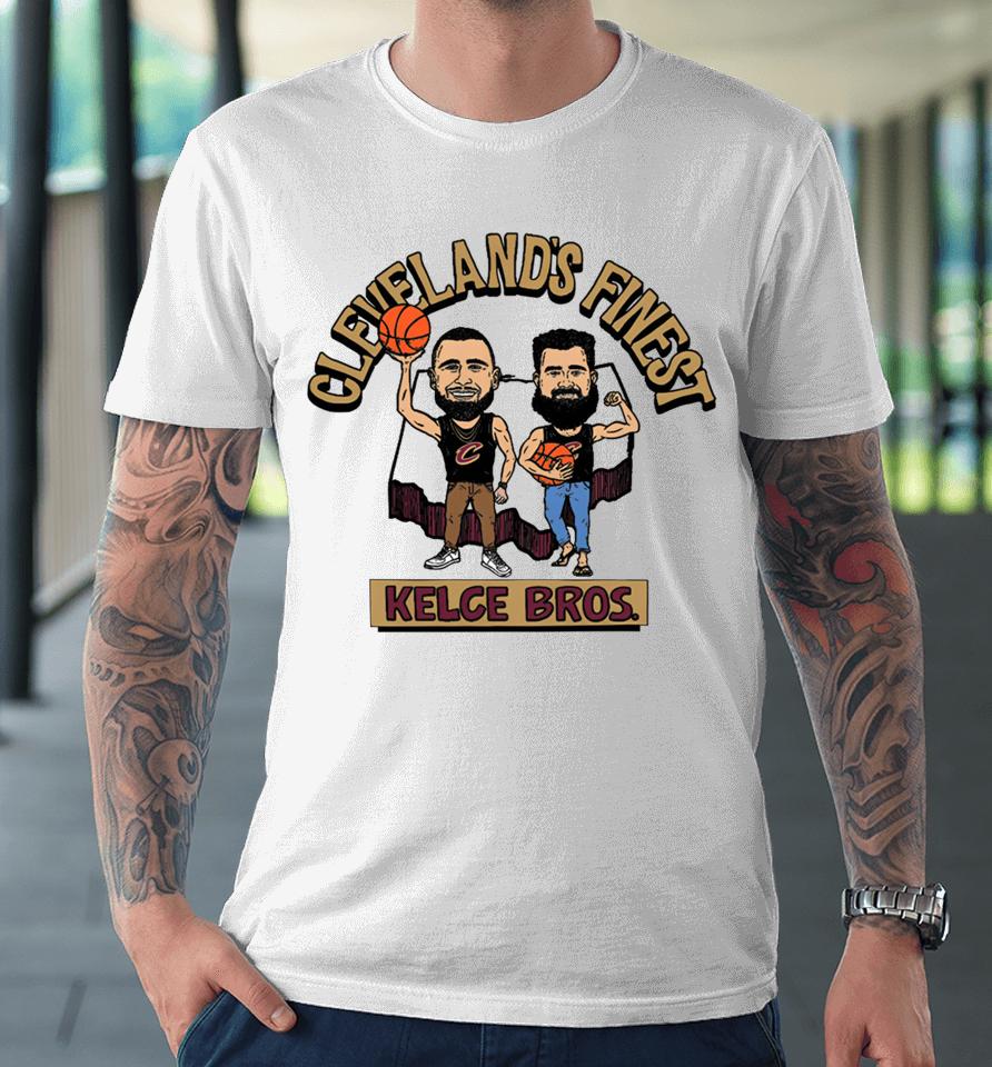 Center Court Store Cleveland's Finest Kelce Brothers Premium T-Shirt