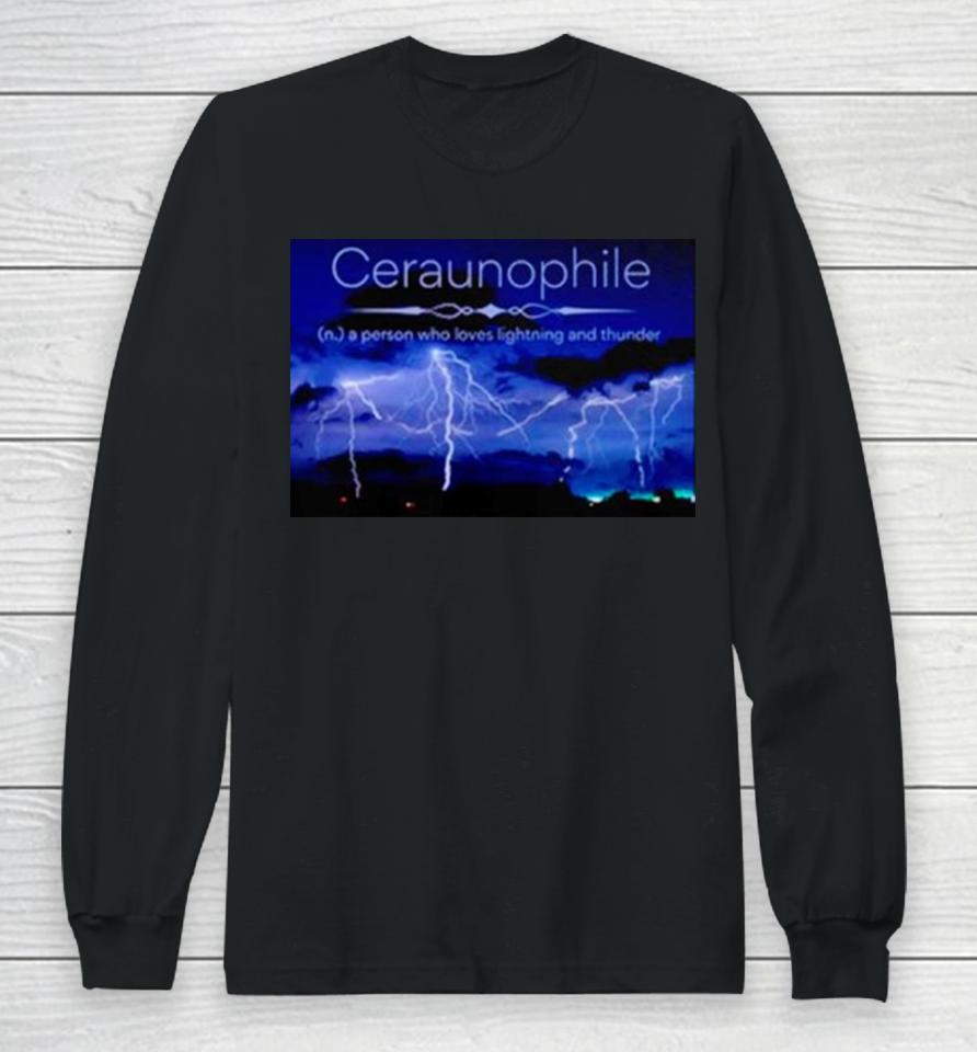 Ceraunophile A Person Who Loves Lighting And Thunder Long Sleeve T-Shirt