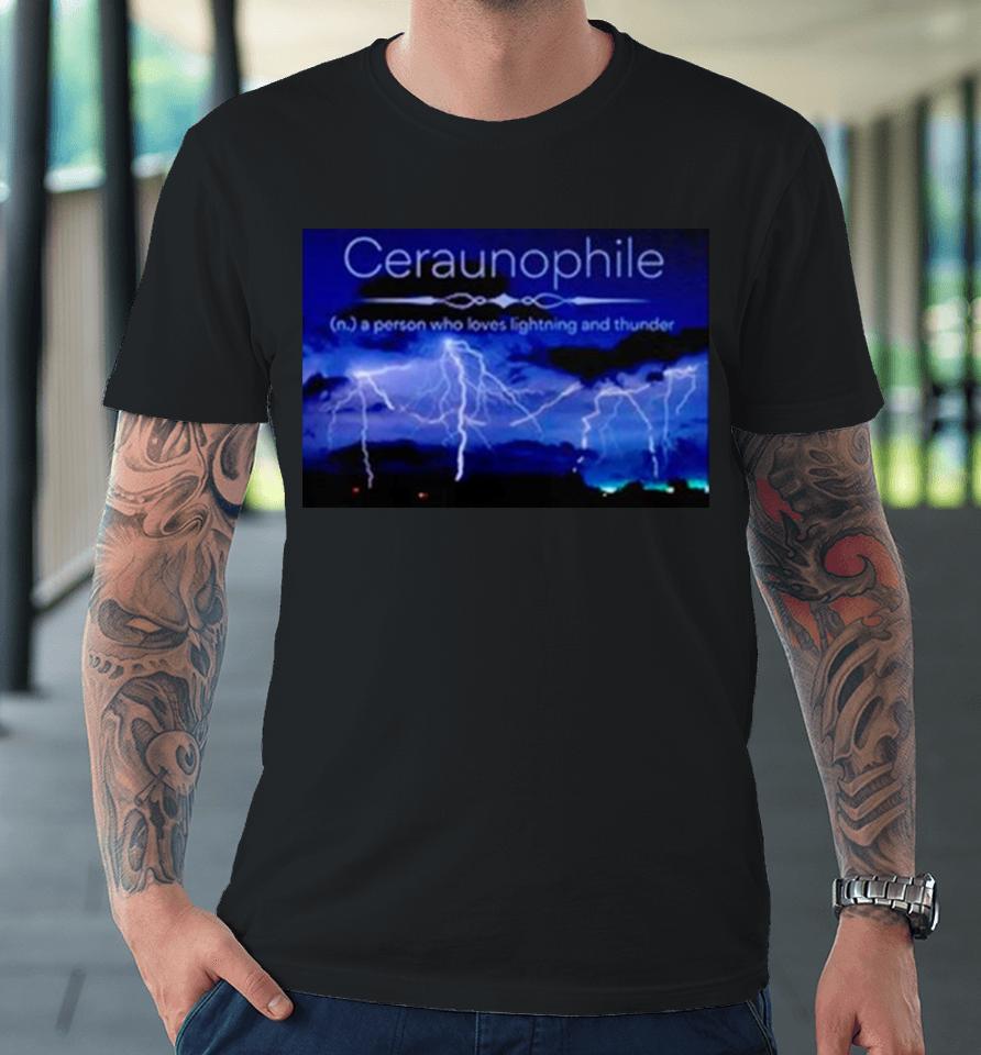 Ceraunophile A Person Who Loves Lighting And Thunder Premium T-Shirt