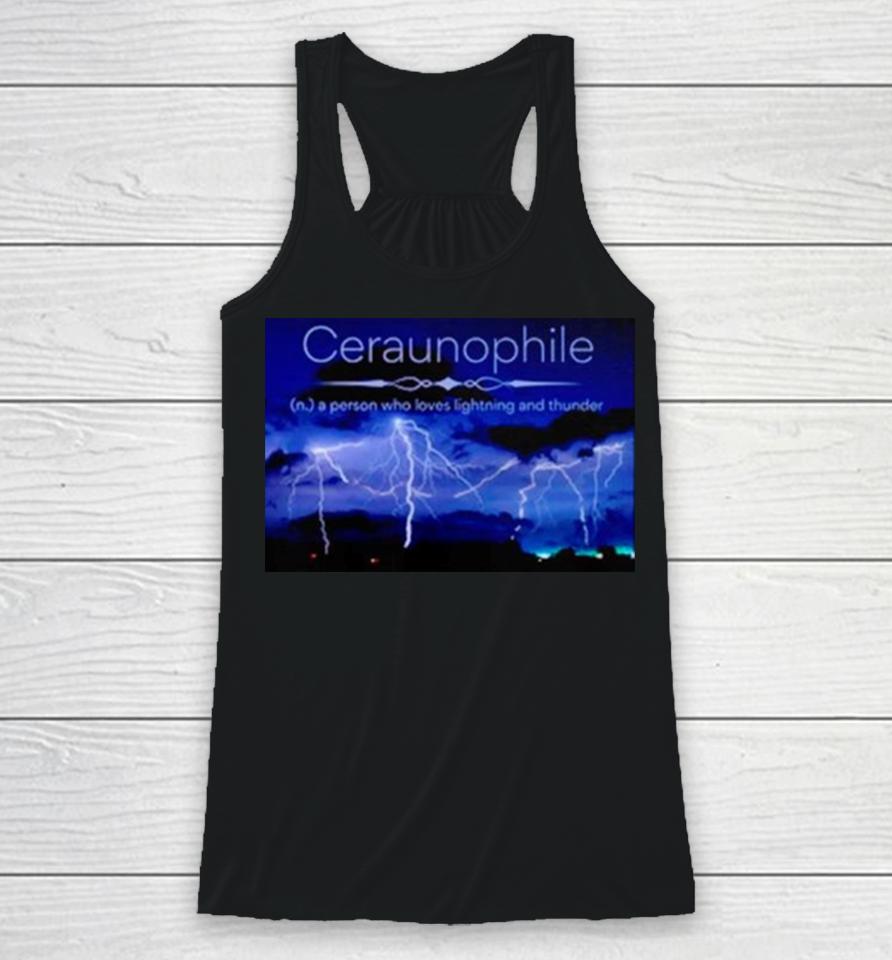 Ceraunophile A Person Who Loves Lighting And Thunder Racerback Tank