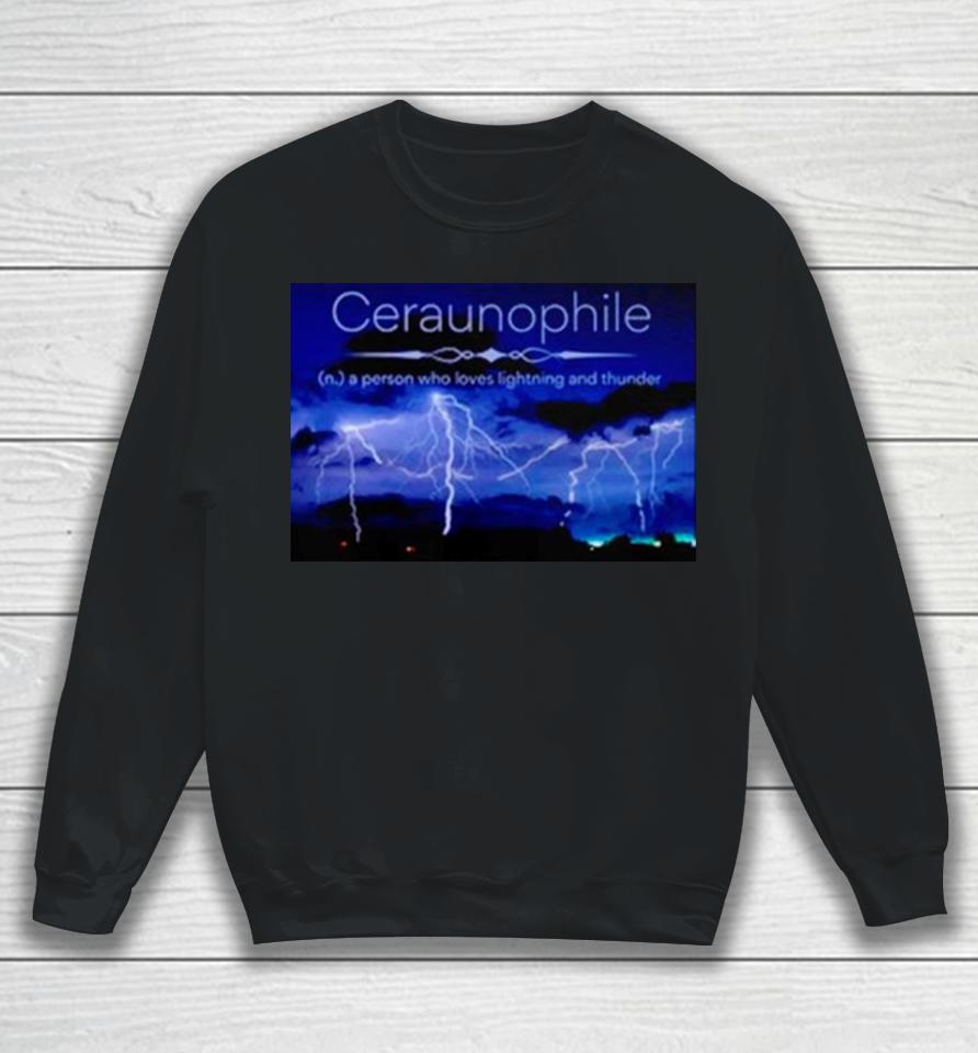 Ceraunophile A Person Who Loves Lighting And Thunder Sweatshirt