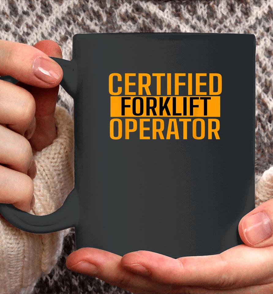 Certified Forklift Operator Forklift Driver Forklifting Coffee Mug