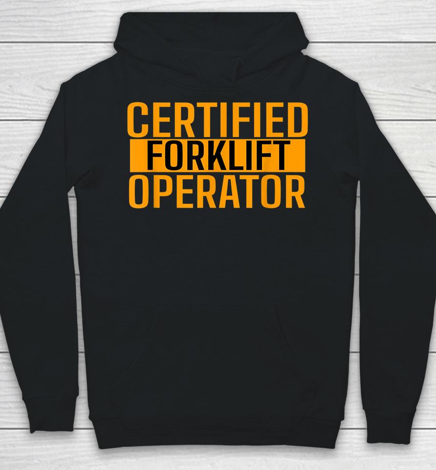 Certified Forklift Operator Forklift Driver Forklifting Hoodie