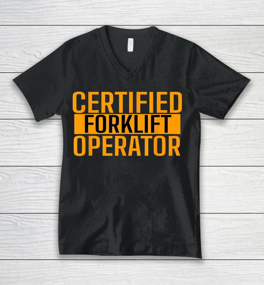Certified Forklift Operator Forklift Driver Forklifting Unisex V-Neck T-Shirt