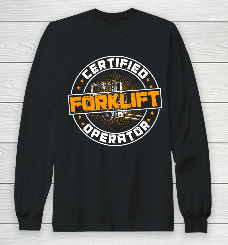 Certified Forklift Operator Funny Fork Lift Driver Long Sleeve T-Shirt