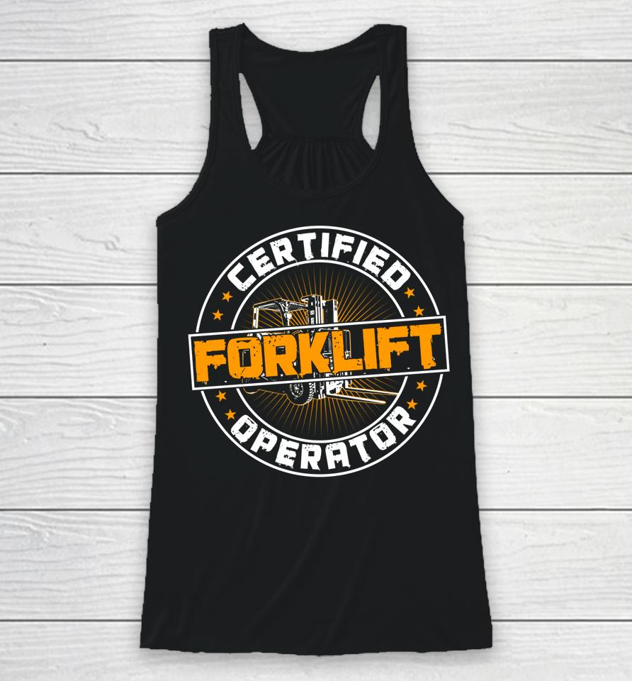 Certified Forklift Operator Funny Fork Lift Driver Racerback Tank