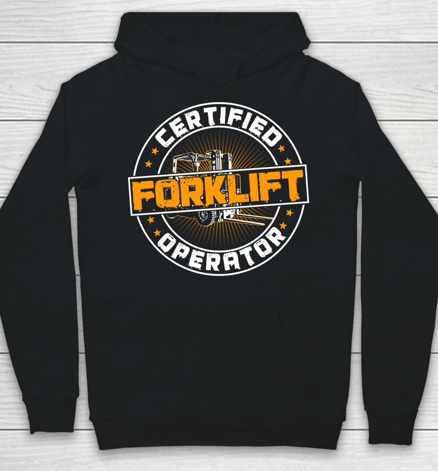 Certified Forklift Operator Funny Fork Lift Driver Hoodie