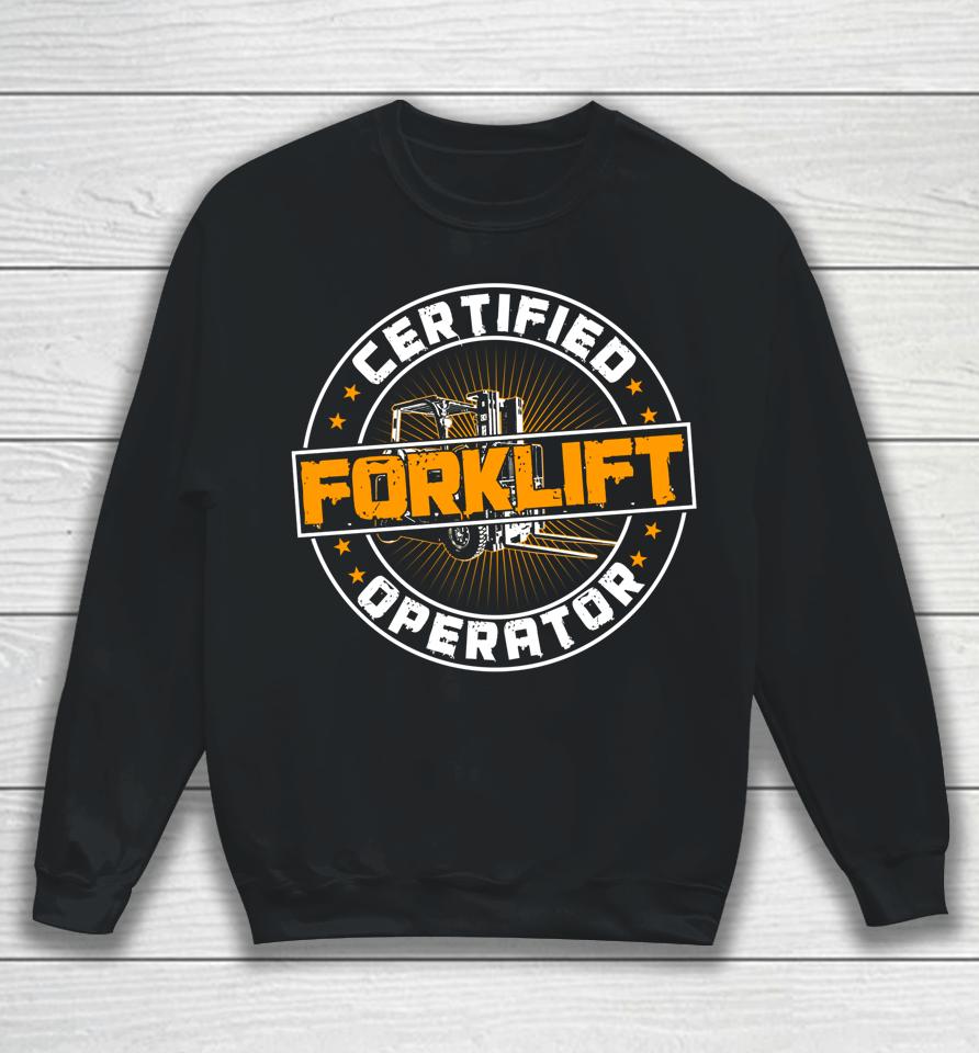 Certified Forklift Operator Funny Fork Lift Driver Sweatshirt