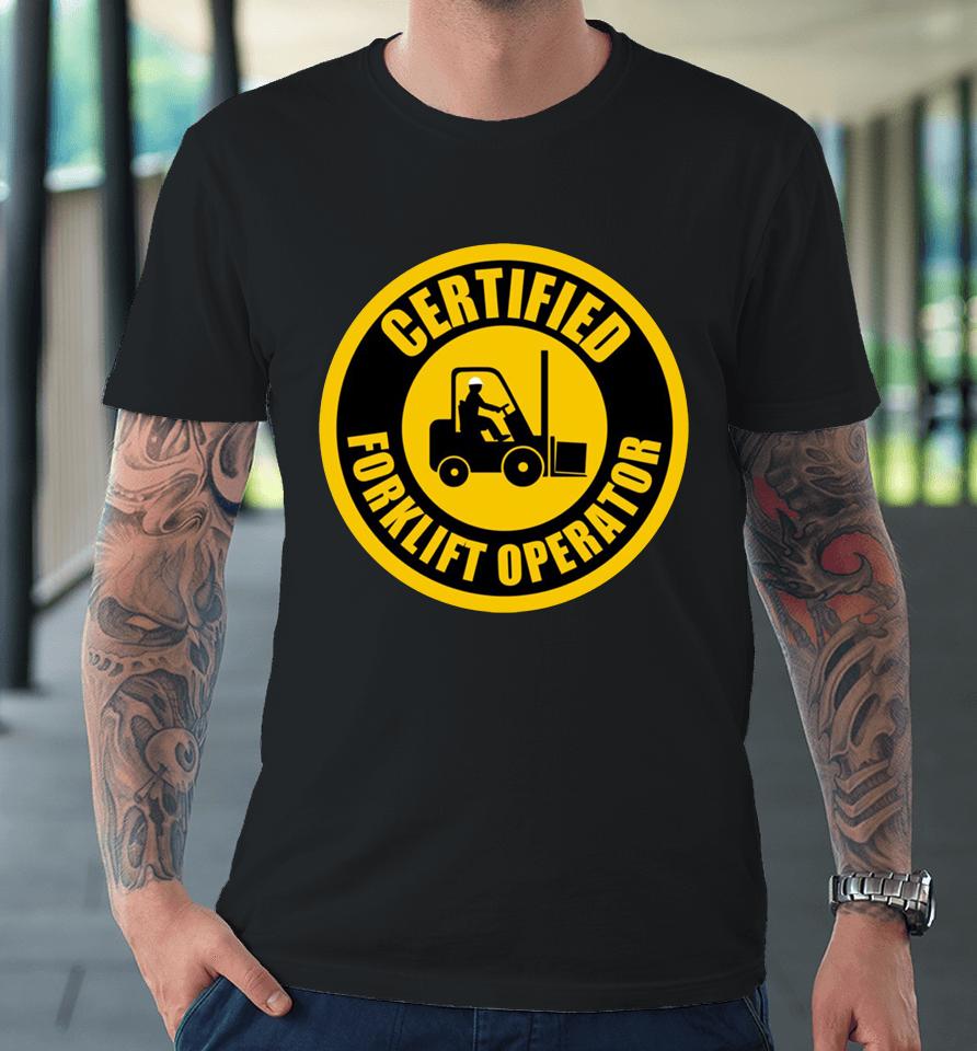 Certified Forklift Operator Premium T-Shirt