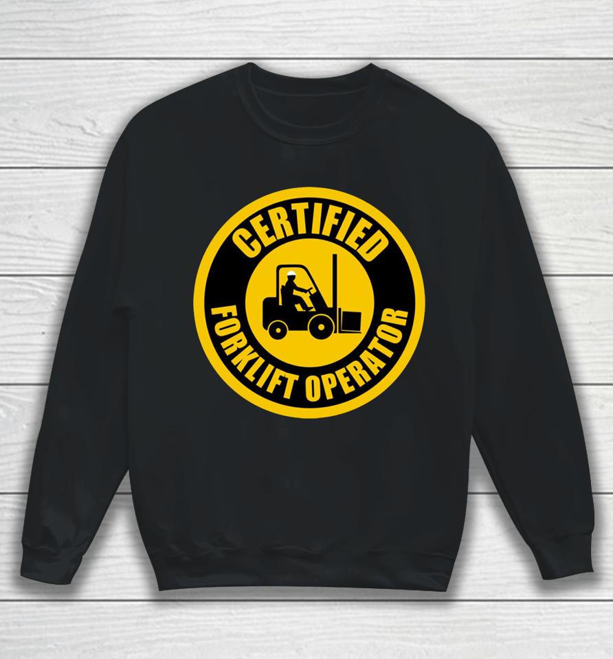 Certified Forklift Operator Sweatshirt