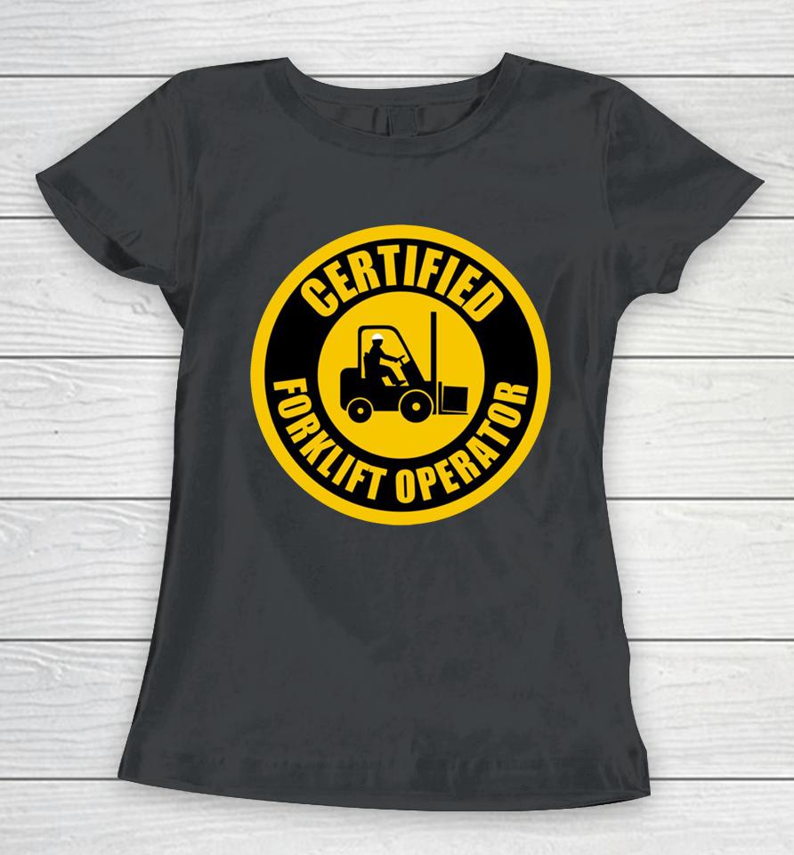 Certified Forklift Operator Women T-Shirt