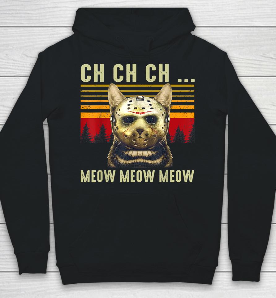 Ch Ch Ch Meow Meow Scary Friday Halloween Hoodie