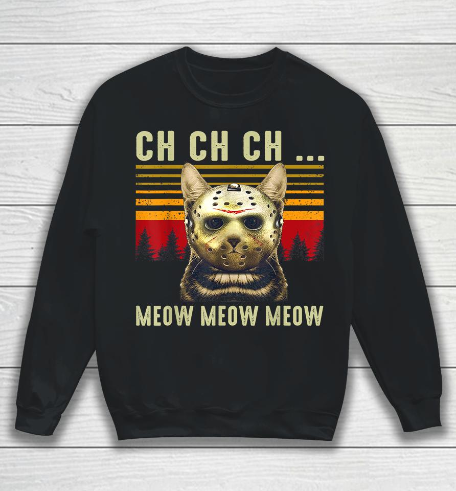 Ch Ch Ch Meow Meow Scary Friday Halloween Sweatshirt