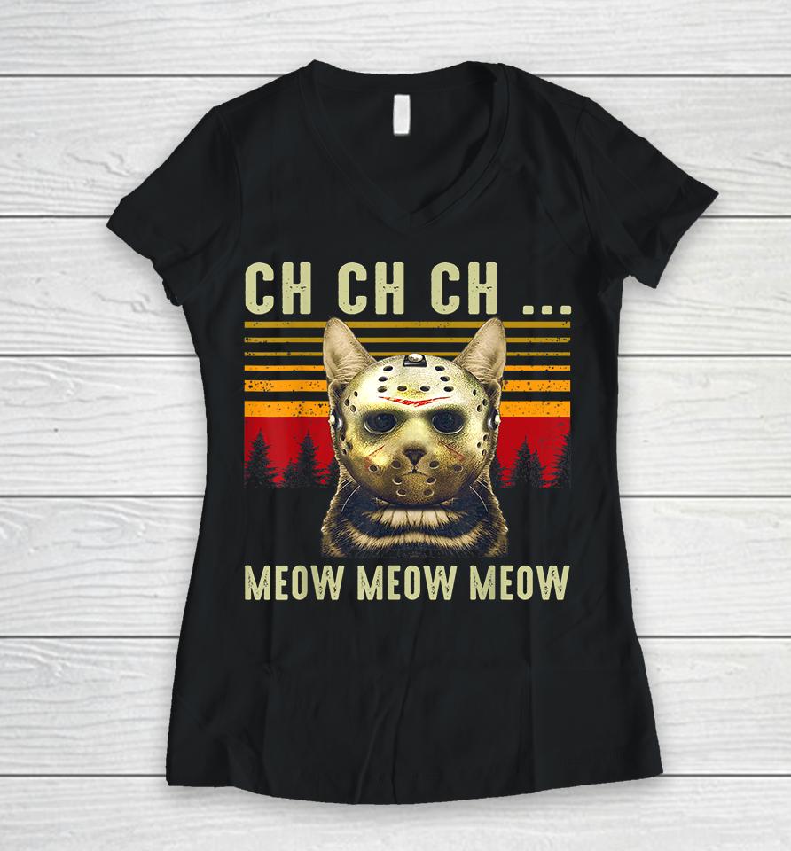 Ch Ch Ch Meow Meow Scary Friday Halloween Women V-Neck T-Shirt