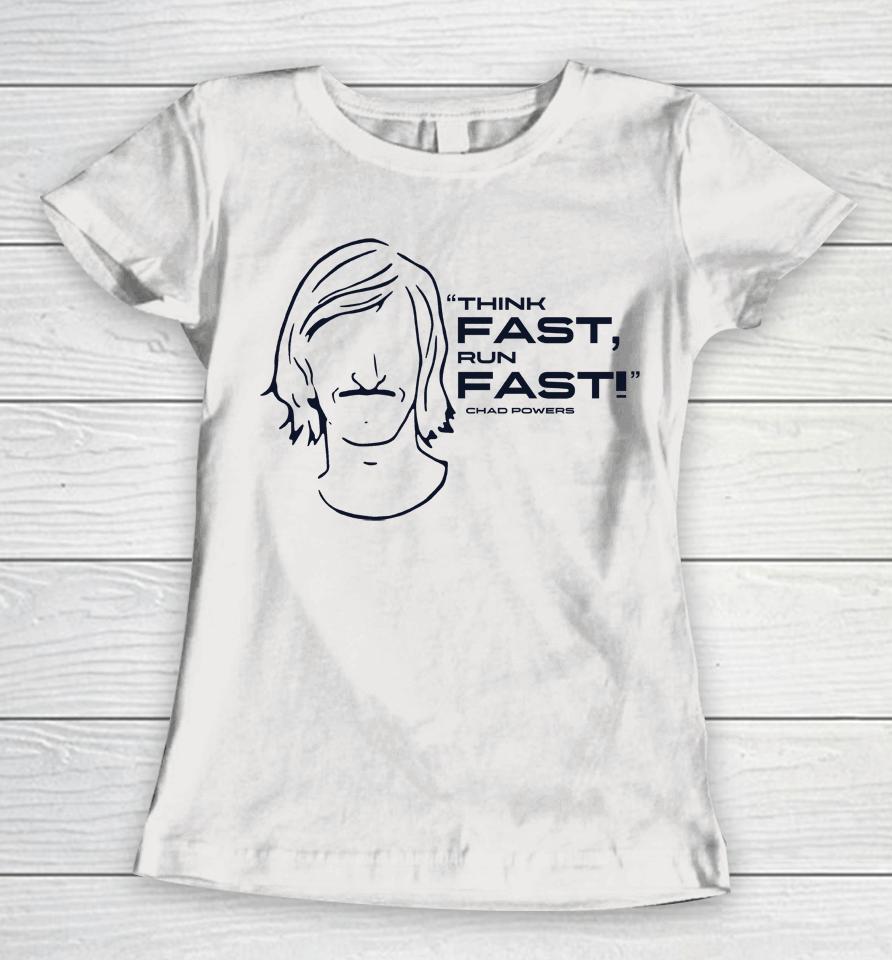 Chad Powers Eli Manning Think Fast Run Fast Women T-Shirt
