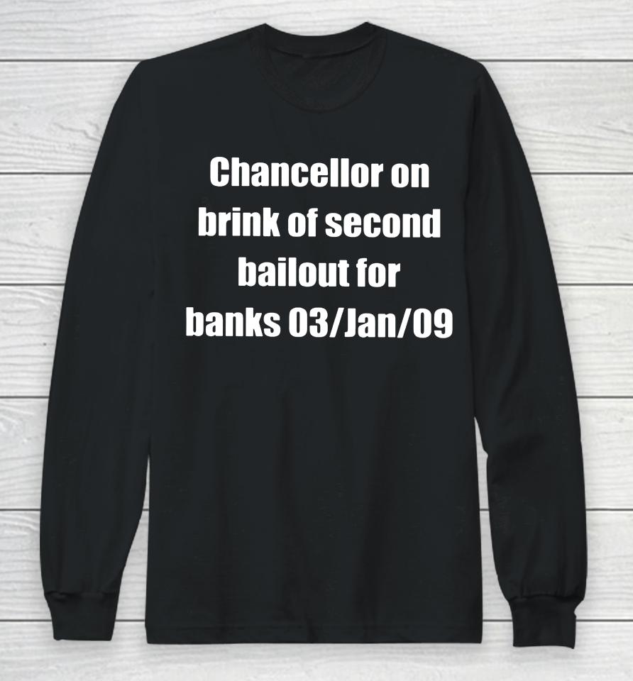 Chancellor On Brink Of Second Bailout For Banks 03 Jan 09 Long Sleeve T-Shirt