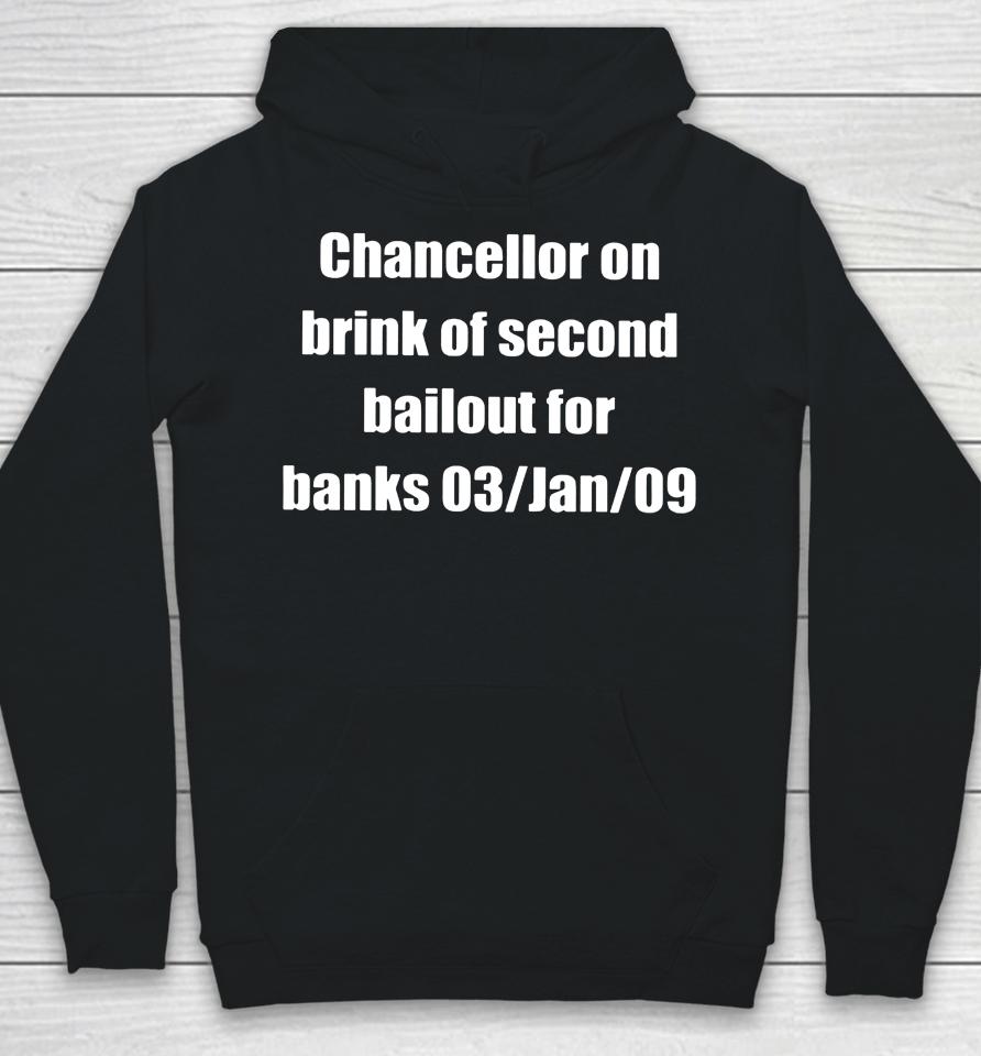Chancellor On Brink Of Second Bailout For Banks 03 Jan 09 Hoodie