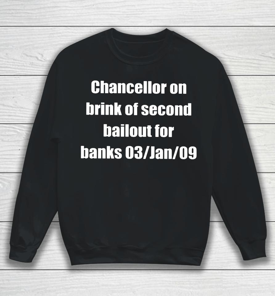 Chancellor On Brink Of Second Bailout For Banks 03 Jan 09 Sweatshirt