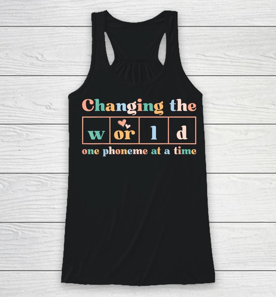 Changing The World One Phoneme At A Time Dyslexia Teacher Racerback Tank