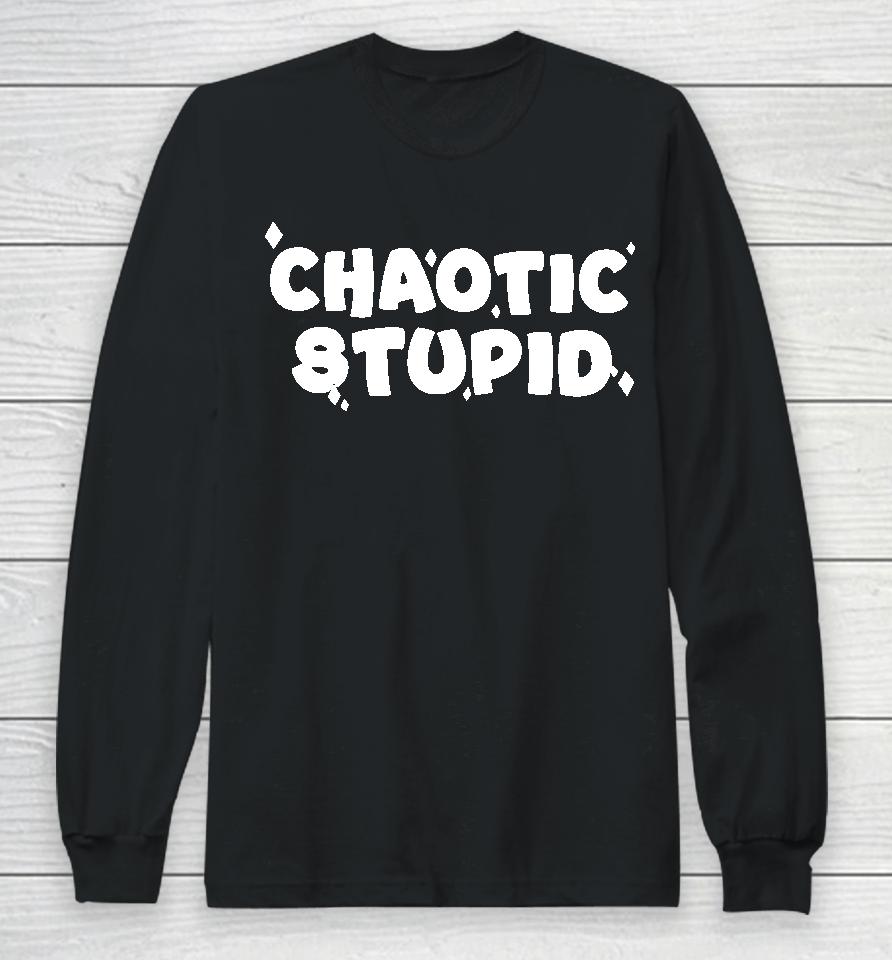 Chaotic Stupid Long Sleeve T-Shirt